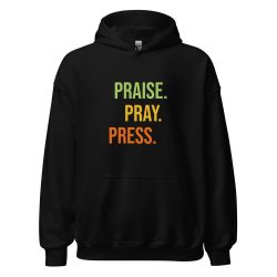 Praise.Pray.Press Hoodie